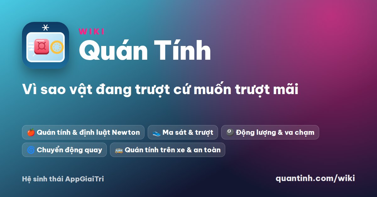 Quán tính là gì: giải thích dễ hiểu kèm 10 ví dụ đời thường